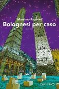 Bolognesi per caso