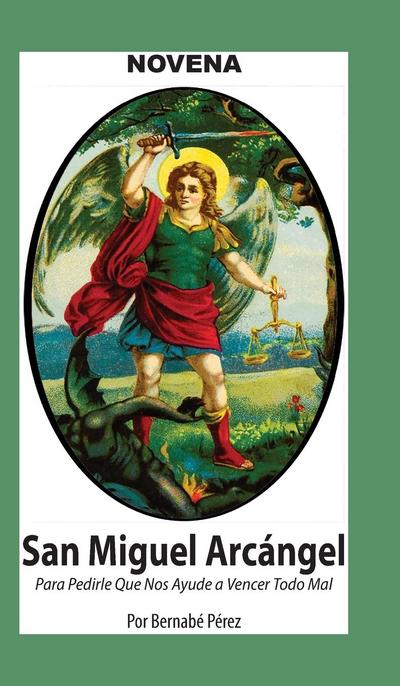 Novena De San Miguel Arcángel Para Pedirle Que Nos Ayude a Vencer El Mal.