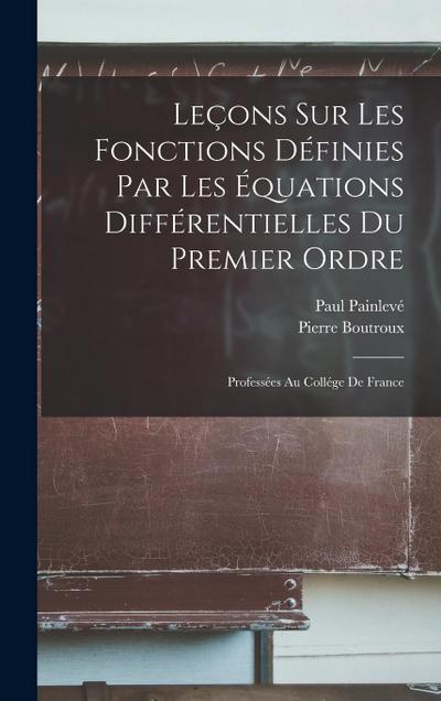 Leçons Sur Les Fonctions Définies Par Les Équations Différentielles Du Premier Ordre