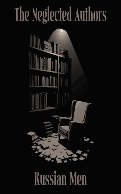 Neglected Authors - Russian Men
