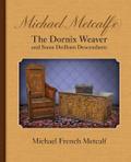 Michael Metcalf(e) the Dornix Weaver and Some Dedham Descendants