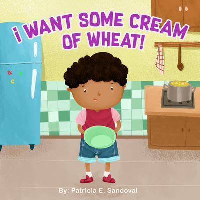 I Want Some Cream of Wheat!