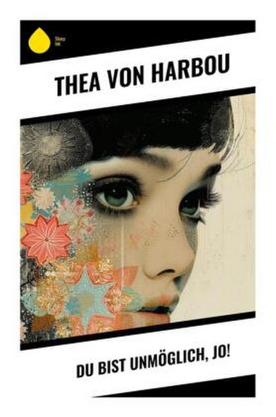 Du bist unmöglich, Jo!