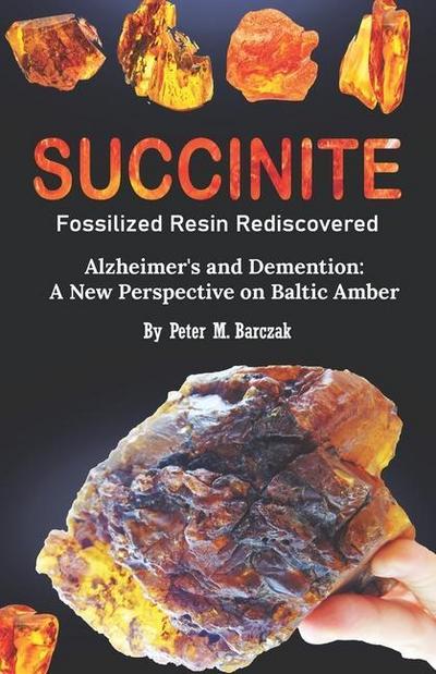 SUCCINITE FOSSILIZED RESIN REDISCOVERED