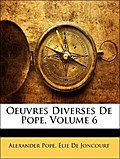 Oeuvres Diverses De Pope, Volume 6 - Alexander Pope