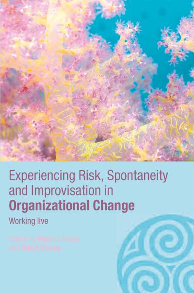 Experiencing Spontaneity, Risk & Improvisation in Organizational Life