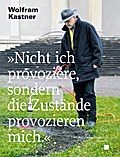 ’Nicht ich provoziere, sondern die Zustände 