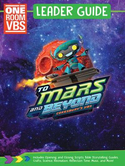 Vacation Bible School (Vbs) to Mars and Beyond One Room Leader Guide: Explore Where God’s Power Can Take You!