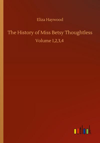 The History of Miss Betsy Thoughtless