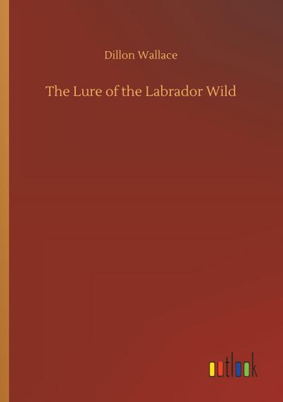 The Lure of the Labrador Wild