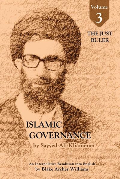 Governance of the Divinely-Sanctioned Social Order under Conditions of Religious Solidarity Volume 3- The Just Ruler
