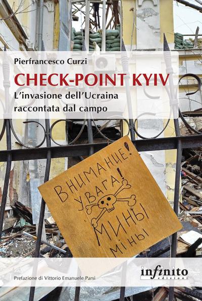 Check-point Kyiv. L’invasione dell’Ucraina raccontata dal campo