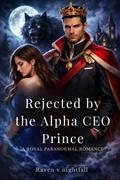 Rejected by the Alpha CEO Prince