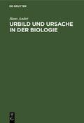 Urbild und Ursache in der Biologie