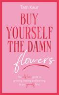 Buy Yourself the Damn Flowers