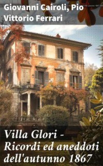 Villa Glori - Ricordi ed aneddoti dell’autunno 1867