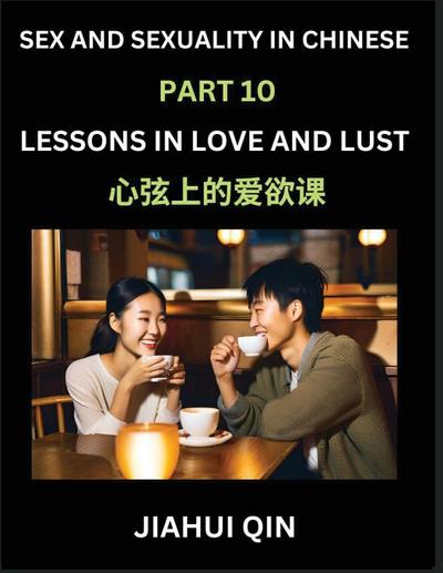 Chinese Romantic Stories & Essays on Sex and Sexuality (Part 10)- Self-learn Reading Chinese Romance, Sex Education, Love, Intimacy and Lust, Simple Lessons for Beginner Students of Mandarin Chinese, Easy Vocabulary, English, Pinyin, Simplified Characters