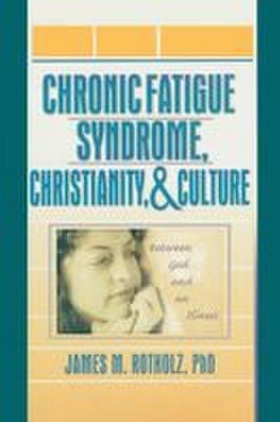 Chronic Fatigue Syndrome, Christianity, and Culture