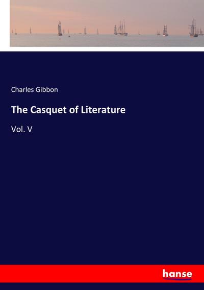 The Casquet of Literature - Charles Gibbon
