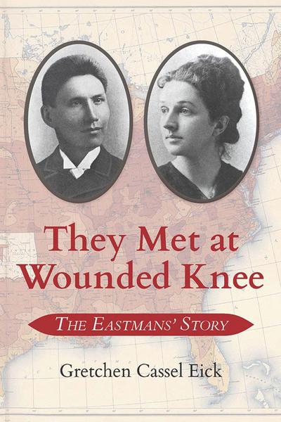 They Met at Wounded Knee: The Eastmans’ Story