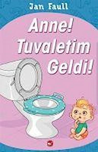 Anne Tuvaletim Geldi