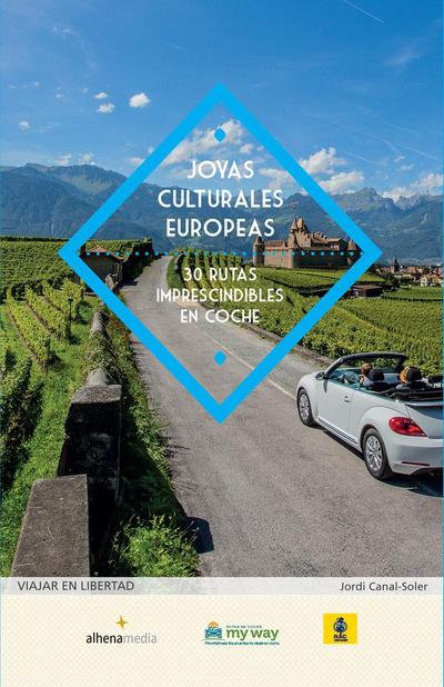 Joyas culturales europeas : 30 rutas imprescindibles en coche