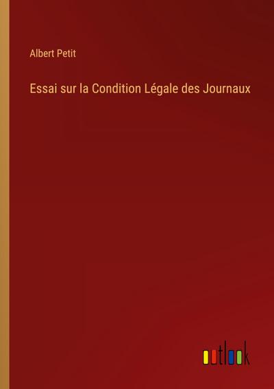 Essai sur la Condition Légale des Journaux