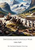 Switzerland’s Untold War