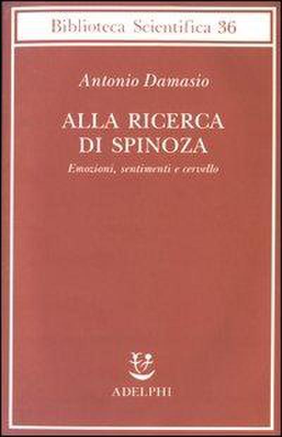 Alla ricerca di Spinoza. Emozioni, sentimenti e cervello