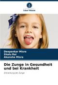 Die Zunge in Gesundheit und bei Krankheit