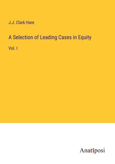 A Selection of Leading Cases in Equity