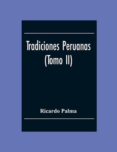 Tradiciones Peruanas (Tomo II)