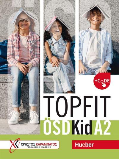 Topfit ÖSD Kid A2: Übungsbuch mit 5 Übungstests und 5 Modelltests + Code