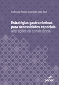 Estratégias gastronômicas para necessidades especiais: alterações de consistência