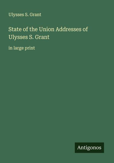 State of the Union Addresses of Ulysses S. Grant