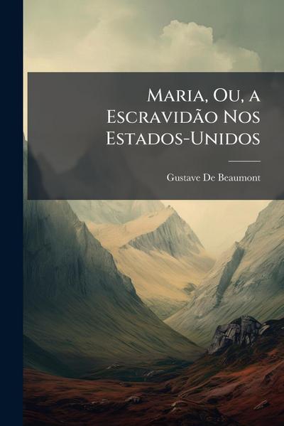 Maria, Ou, a EscravidÃ£o Nos Estados-Unidos