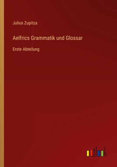 Aelfrics Grammatik und Glossar