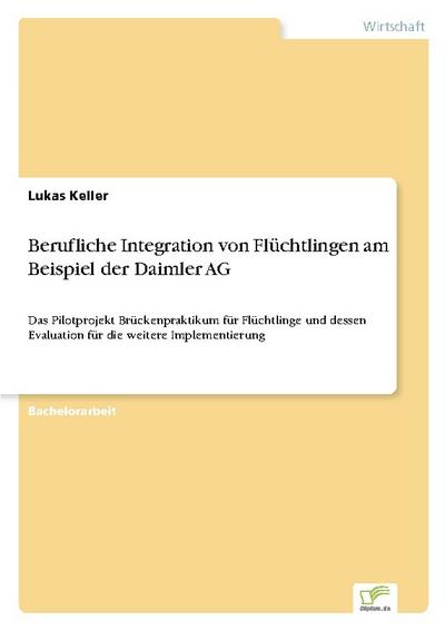 Berufliche Integration von Flüchtlingen am Beispiel der Daimler AG