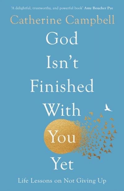 God Isn’t Finished With You Yet