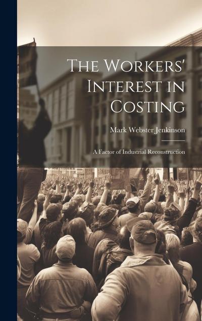The Workers’ Interest in Costing: A Factor of Industrial Reconstruction