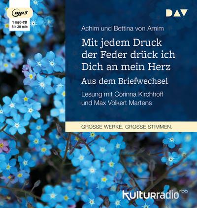 Mit jedem Druck der Feder drück ich Dich an mein Herz. Aus dem Briefwechsel, 1 Audio-CD, 1 MP3