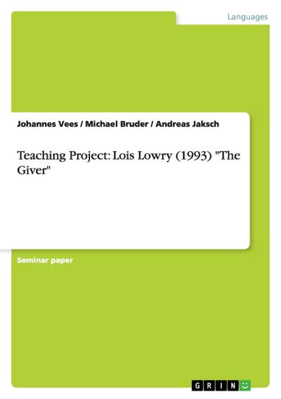 Teaching Project: Lois Lowry (1993) "The Giver"