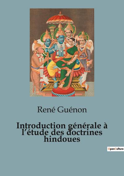Introduction générale à l’étude des doctrines hindoues