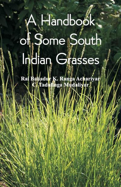 A Handbook of Some South Indian Grasses