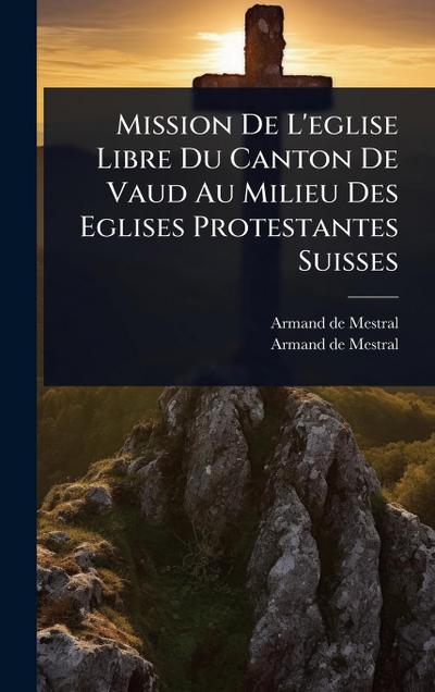 Mission De L’eglise Libre Du Canton De Vaud Au Milieu Des Eglises Protestantes Suisses