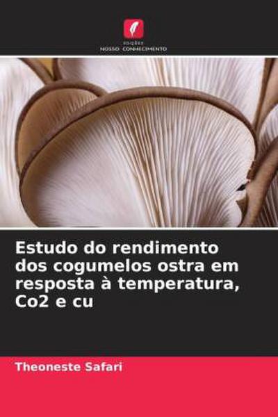 Estudo do rendimento dos cogumelos ostra em resposta à temperatura, Co2 e cu