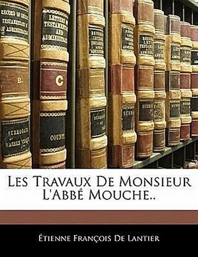 De Lantier, T: FRE-LES TRAVAUX DE MONSIEUR LA