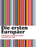 Die ersten Europäer: Habsburger und andere Juden - eine Welt vor 1914