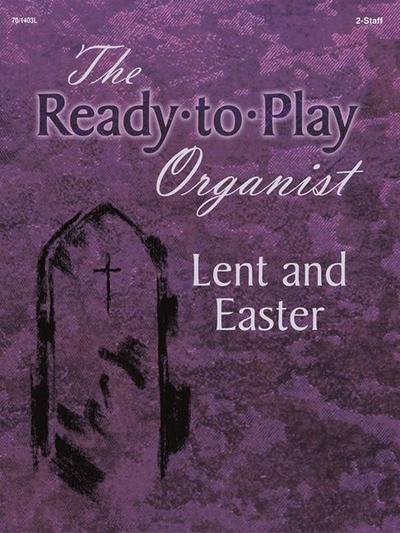 Ready-To-Play Organist: Lent and Easter