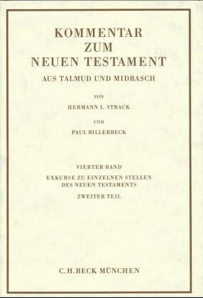 Kommentar zum Neuen Testament, 6 Bde. Kommentar zum Neuen Testament aus Talmud und Midrasch  Bd. 4: Exkurse zu einzelnen Stellen des Neuen Testaments